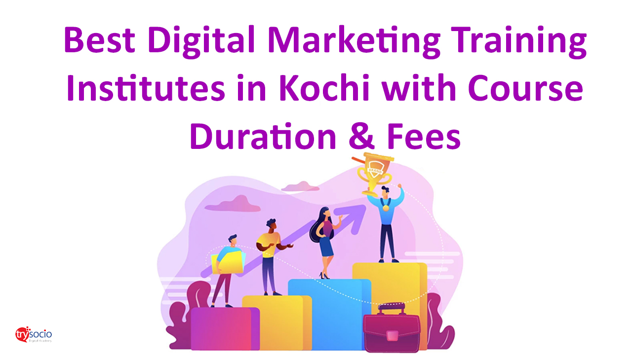 Best Digital Marketing Training Institutes in Kochi with Course Duration & Fees